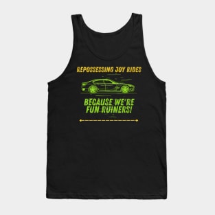 Repossessing Joy Rides, Because We're Fun Ruiners! Tank Top